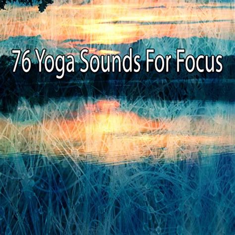 Amazon.com: 76 Yoga Sounds for Focus : Music for Deep Meditation ...