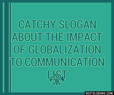 30+ Catchy About The Impact Of Globalization To Communication Slogans ...