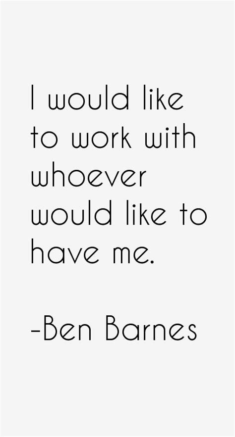 Ben Barnes Quotes & Sayings