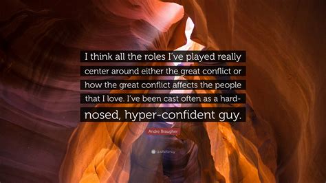 Andre Braugher Quote: “I think all the roles I’ve played really center around either the great ...