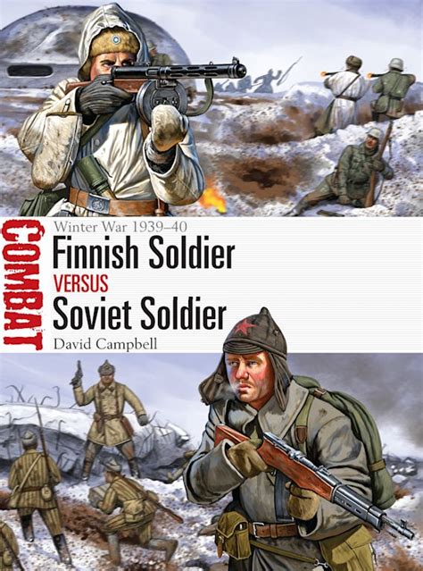 Finnish Soldier vs Soviet Soldier: Winter War 1939–40: Combat David ...