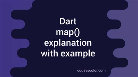 Dart map() function explanation with example - CodeVsColor