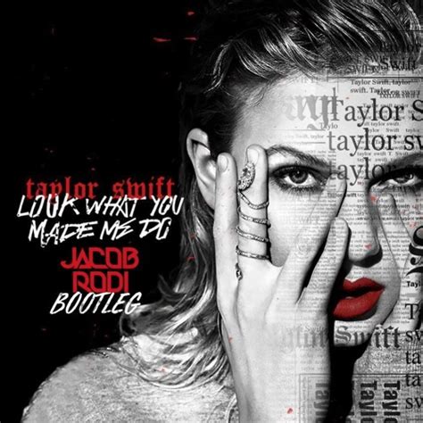 Stream Taylor Swift - Look What You Made Me Do (Jacob Rodi Bootleg) by ...