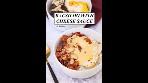 BACSILOG (Bacon, Fried Rice and Egg) with Cheese Sauce - FSM Recipe ...