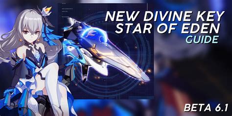 BETA 6.1 - New Divine Key "Star of Eden" Guide Honkai Impact 3rd | HoYoLAB