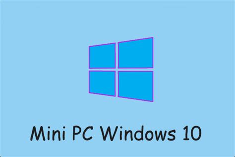 Why Use Mini PCs? Best Mini PC Windows 10 in 2022