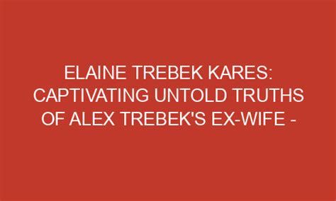 Elaine Trebek Kares: Captivating Untold Truths of Alex Trebek's Ex-Wife - Bio, Age, Net Worth ...