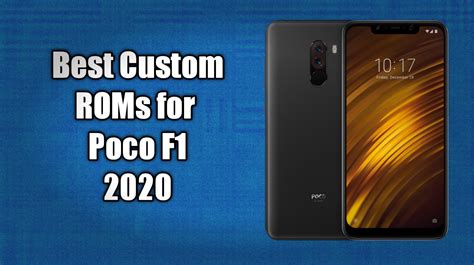 Best Custom ROMs for Poco F1 in 2020 - RomsX