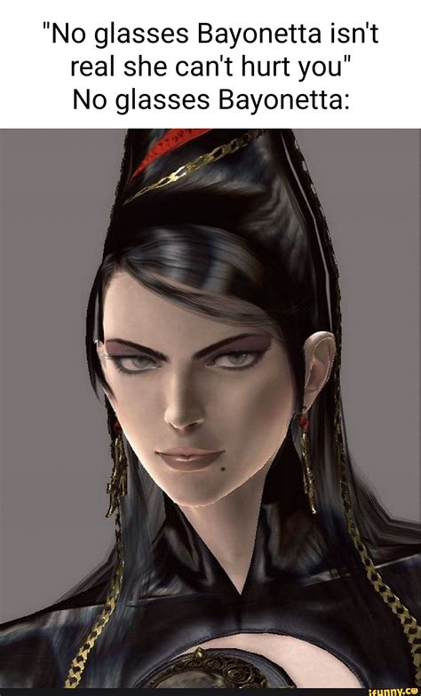 "No glasses Bayonetta isn't real she can't hurt you" No glasses ...