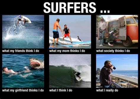 #BeachHumor - Surfing... What My Friends Think I Do... What My Mom ...