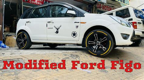 Modified Ford Figo | alloys | tyre stickers | half wrap | Sony ...