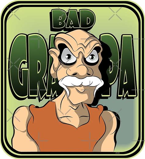 "BAD GRANDPA - #5" by MontanaJack | Redbubble