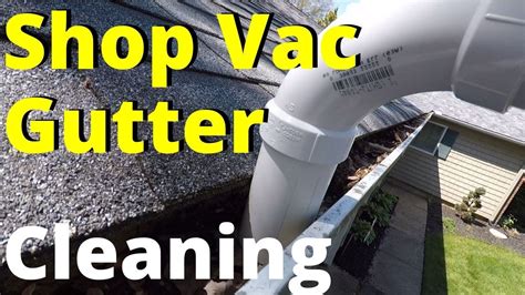 Shop Vac Gutter Cleaning Attachment DIY - YouTube