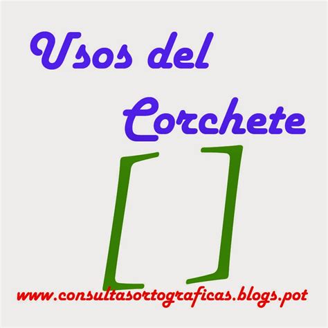 Consultas Ortográficas : Uso del Corchete [ ]