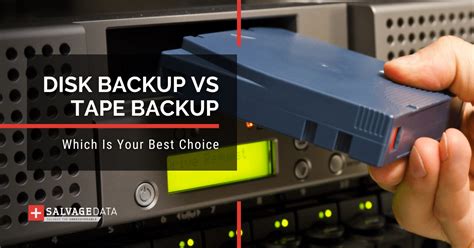 Disk vs Tape Backup: How To Choose The Best Backup Storage For Long Term - SalvageData