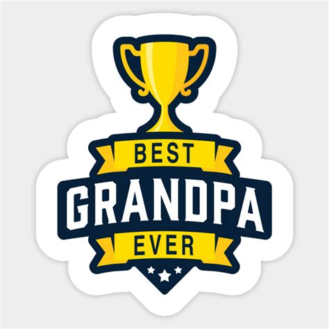 Best Grandpa Ever! - Best Grandpa - Sticker | TeePublic