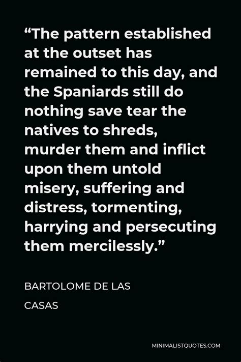 Bartolome de las Casas Quote: "The pattern established at the outset has remained to this day ...