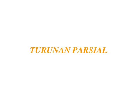 PPT - TURUNAN PARSIAL PowerPoint Presentation, free download - ID:5582550