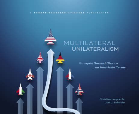 Multilateral Unilateralism - Foundation Office Canada - Konrad-Adenauer-Stiftung