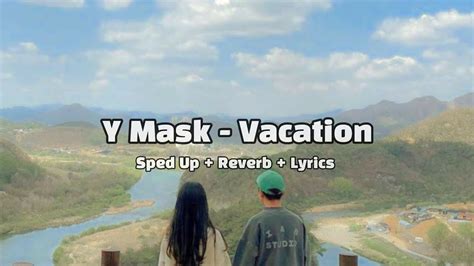 Y Mask - Vacation (Sped Up+Reverb+Lyrics) Chords - Chordify