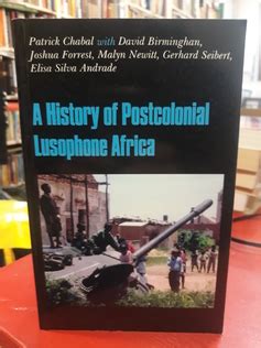 A HISTORY OF POSTCOLONIAL LUSOPHONE AFRICA