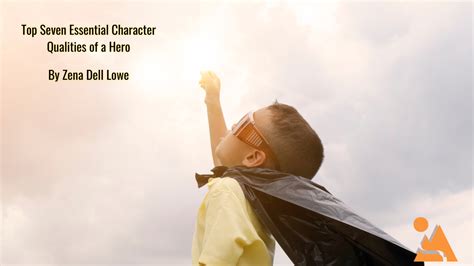 Top Seven Essential Character Qualities of a Hero