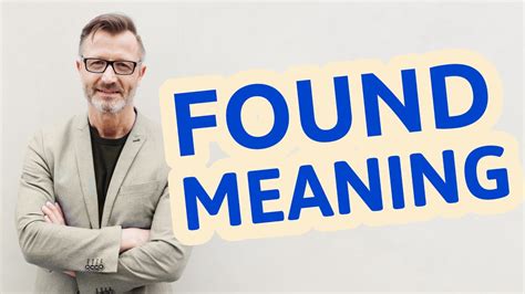 Found | Meaning of found - YouTube