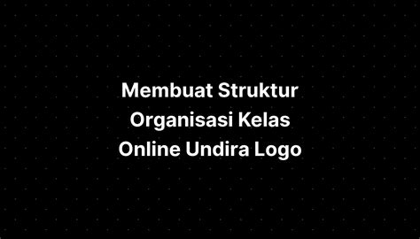 Membuat Struktur Organisasi Kelas Online Undira Logo - IMAGESEE