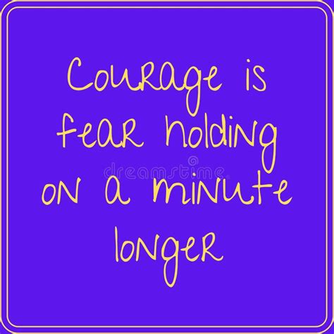 Courage is Fear Holding on a Minute Longer. Motivational Quote Poster ...