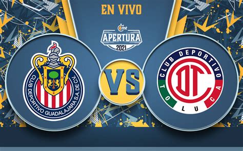 Chivas vs Toluca HOY EN VIVO. Partido de Jornada 13 Liga MX 2021| Mediotiempo