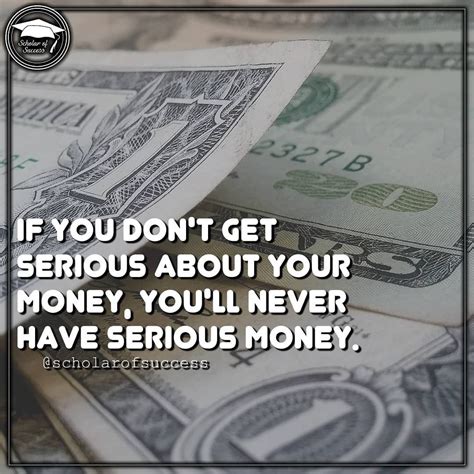 money with the quote if you don't get serious about your money, you'll ...