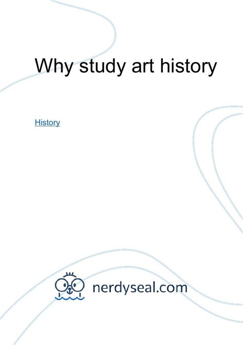 Why study art history - 306 Words - NerdySeal