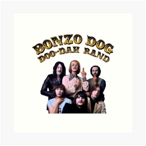 Bonzo Dog Doo Dah Band Art Prints | Redbubble