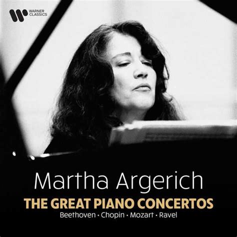 Martha Argerich - The Great Piano Concertos: Beethoven, Chopin, Mozart ...