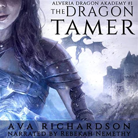 The Dragon Tamer: Alveria Dragon Akademy, Book 1 (Audio Download): Ava ...