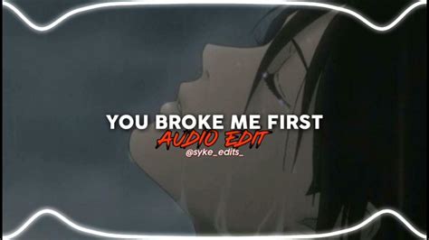 YOU BROKE ME FIRST // edit audio - YouTube