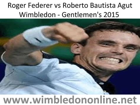 Roger federer vs roberto bautista agut wimbledon gentlemen's 2015 | PPT