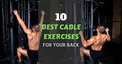 10 Best Cable Exercises for a Wider & Stronger Back