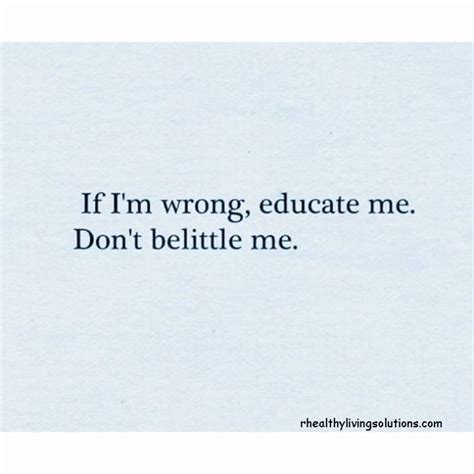 don't belittle… | Happy quotes inspirational, Life quotes, Belittle