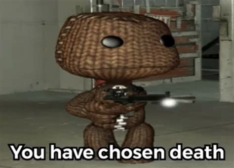 You have chosen death Sackboy Blank Template - Imgflip