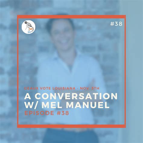 Geaux Vote Louisiana: A conversation w/ Mel Manuel — FROM CHAINS TO CHANGE