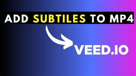 How to Use Veed.io to Automatically Add Subtitles to MP4 Video | Veed ...