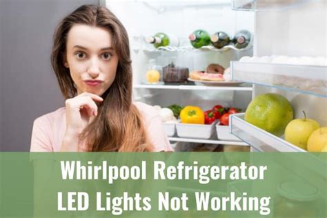 Why Is My Whirlpool Refrigerator LED Lights Not Working?