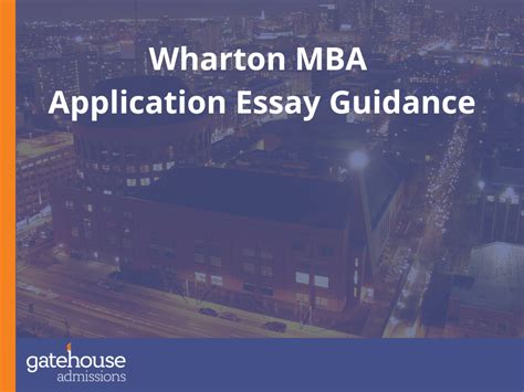 Wharton Essay Questions and Strategic Guidance, 2024-2025 | Resources | Gatehouse Admissions