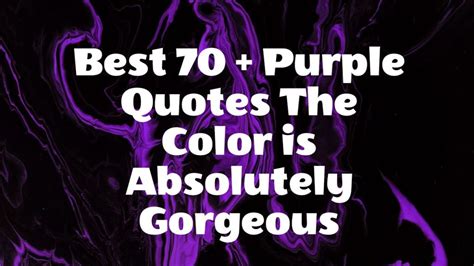 Best 70 + Purple Quotes The Color is Absolutely Gorgeous