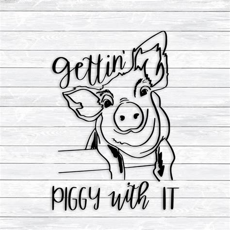 Pig Svg Gettin' Piggy With It Pig Quote Funny Svg - Etsy