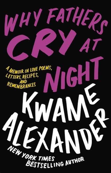 Why Fathers Cry at Night by Kwame Alexander | Hachette UK