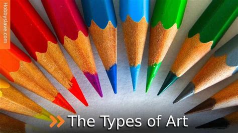 Types of Art: Explanation of Major Art Forms (with Examples) - HobbySlave