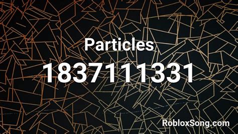 Particles Roblox ID - Roblox music codes