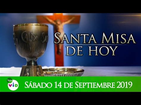 Santa misa de hoy ⛪ Sábado 14 de Septiembre de 2019 – Tele VID ...